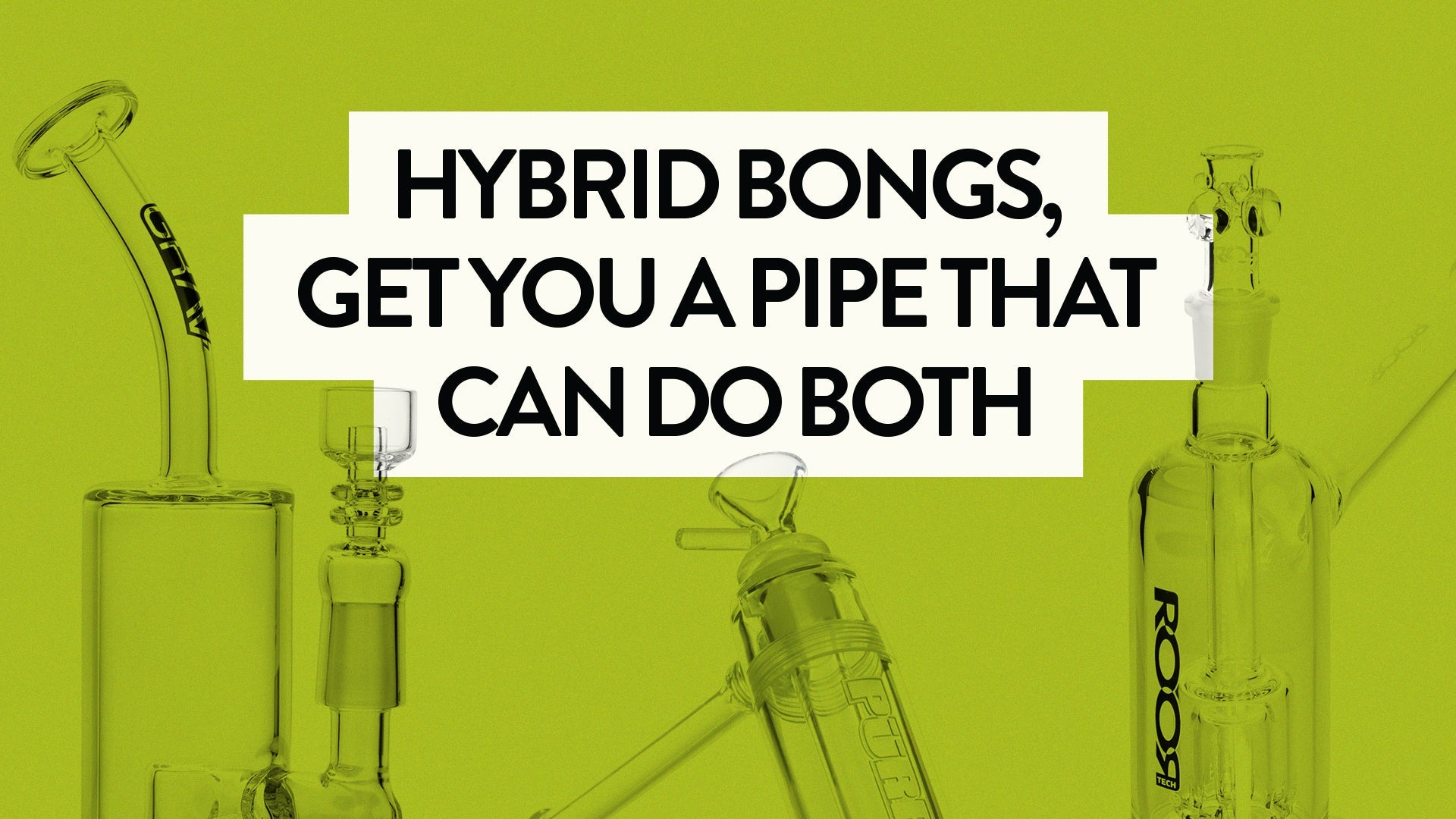 Get a Pipe That Does Both: Hybrid Bongs and Rigs - 420 Science